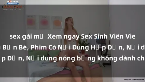 sex gái mỹ Xem ngay Sex Sinh Viên Vietsub Hấp Dẫn Cùng Bạn Bè, Phim Có Nội Dung Hấp Dẫn, Nội dung nóng bỏng không dành cho trẻ em.