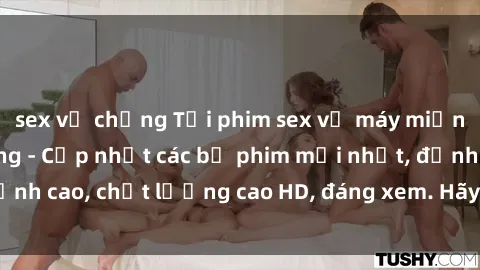 sex vợ chồng Tải phim sex về máy miễn phí và nhanh chóng - Cập nhật các bộ phim mới nhất, đỉnh cao, chất lượng cao HD, đáng xem. Hãy trải nghiệm ngay!