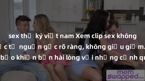 sex thư ký việt nam Xem clip sex không che mới - Nguồn gốc từ nguồn gốc rõ ràng, không giấu giếm. Đảm bảo khiến bạn hài lòng với những cảnh quay táo bạo và đầy kích thích.