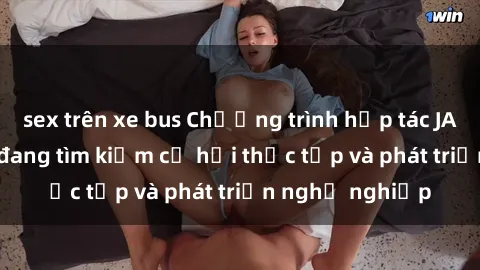 sex trên xe bus Chương trình hợp tác JAV cho sinh viên đang tìm kiếm cơ hội thực tập và phát triển nghề nghiệp