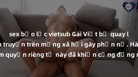 sex bạo lực vietsub Gái Việt bị quay lén khi tắm, clip lan truyền trên mạng xã hội gây phẫn nộ. Hành động vi phạm quyền riêng tư này đã khiến cộng đồng mạng bức xúc và đòi trừng phạt thật nghiêm khắc.
