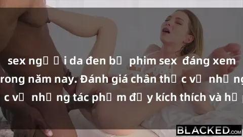 sex người da đen bộ phim sex  đáng xem không thể bỏ lỡ trong năm nay. Đánh giá chân thực về những tác phẩm đầy kích thích và hấp dẫn này.