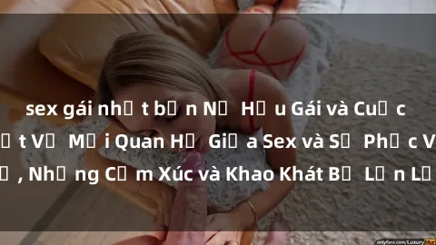 sex gái nhật bản Nữ Hầu Gái và Cuộc Sống Của Họ: Bí Mật Về Mối Quan Hệ Giữa Sex và Sự Phục Vụ, Những Cảm Xúc và Khao Khát Bị Lẫn Lộn Trong Lĩnh Vực Này.