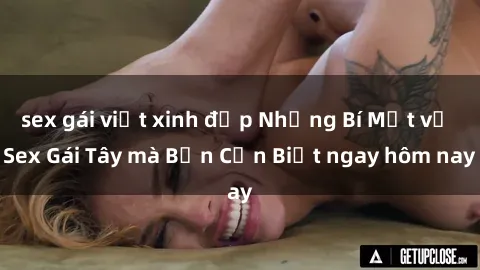 sex gái việt xinh đẹp Những Bí Mật về Sex Gái Tây mà Bạn Cần Biết ngay hôm nay
