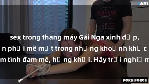 sex trong thang máy Gái Nga xinh đẹp, tài năng khiến bạn phải mê mệt trong những khoảnh khắc làm tình đam mê, hứng khởi. Hãy trải nghiệm cùng họ ngay hôm nay!