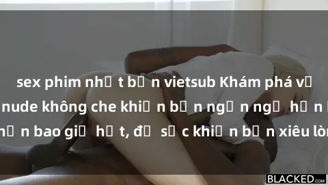 sex phim nhật bản vietsub Khám phá vẻ đẹp gái Việt Nam nude không che khiến bạn ngẩn ngơ hơn bao giờ hết, đủ sức khiến bạn xiêu lòng đến ngất ngây