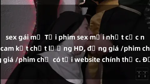 sex gái mỹ Tải phim sex mới nhất cực nhanh không virus, cam kết chất lượng HD, đồng giá /phim chỉ có tại website chính thức. Đặt ngay!