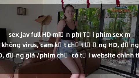 sex jav full HD miễn phí Tải phim sex mới nhất cực nhanh không virus, cam kết chất lượng HD, đồng giá /phim chỉ có tại website chính thức. Đặt ngay!