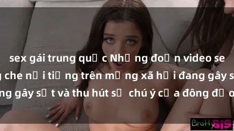 sex gái trung quốc Những đoạn video sex Việt Nam không che nổi tiếng trên mạng xã hội đang gây sốt và thu hút sự chú ý của đông đảo người xem.