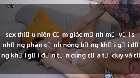 sex thiếu niên Cảm giác mạnh mẽ với sex BDSM không che: những phân cảnh nóng bỏng khơi gợi đến tận cùng của tư duy và cơ thể.