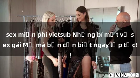 sex miễn phí vietsub Những bí mật về sex gái Mỹ mà bạn cần biết ngay lập tức!