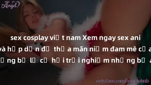 sex cosplay việt nam Xem ngay sex anime vietsub cực hot và hấp dẫn để thỏa mãn niềm đam mê của bạn! Đừng bỏ lỡ cơ hội trải nghiệm những bộ anime đỉnh cao chỉ có tại đây!