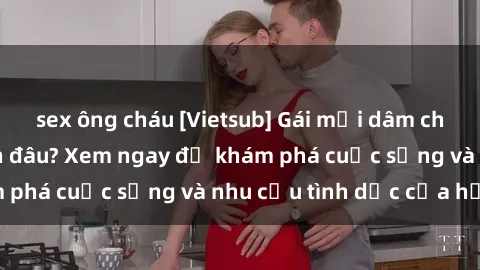 sex ông cháu [Vietsub] Gái mại dâm châu Á hấp dẫn đến đâu? Xem ngay để khám phá cuộc sống và nhu cầu tình dục của họ!