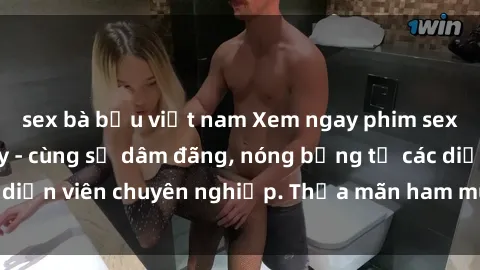 sex bà bầu việt nam Xem ngay phim sex miễn phí tại đây - cùng sự dâm đãng, nóng bỏng từ các diễn viên chuyên nghiệp. Thỏa mãn ham muốn ngay hôm nay!