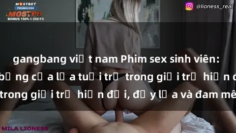 gangbang việt nam Phim sex sinh viên: Câu chuyện nóng bỏng của lứa tuổi trẻ trong giới trẻ hiện đại, đầy lửa và đam mê