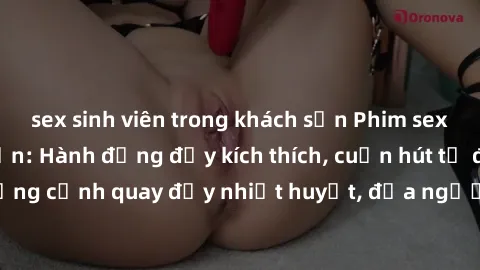 sex sinh viên trong khách sạn Phim sex loạn luân Nhật Bản: Hành động đầy kích thích, cuốn hút từ đầu đến cuối. Những cảnh quay đầy nhiệt huyết, đưa người xem vào thế giới độc đáo của tình thân. Đừng b