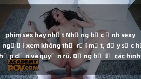 phim sex hay nhất Những bức ảnh sexy tá gợi cảm khiến người xem không thể rời mắt, đầy sức hấp dẫn và quyến rũ. Đừng bỏ lỡ các hình ảnh nóng bỏng này!