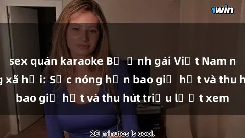 sex quán karaoke Bộ ảnh gái Việt Nam nude gây sốt mạng xã hội: Sắc nóng hơn bao giờ hết và thu hút triệu lượt xem