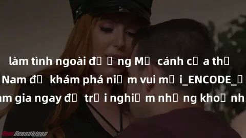 làm tình ngoài đường Mở cánh cửa thế giới sex MILF Việt Nam để khám phá niềm vui mới_ENCODE_. Hãy tham gia ngay để trải nghiệm những khoảnh khắc đầy kích thích và đam mê.